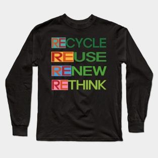 Recycle Reuse Renew Rethink Long Sleeve T-Shirt